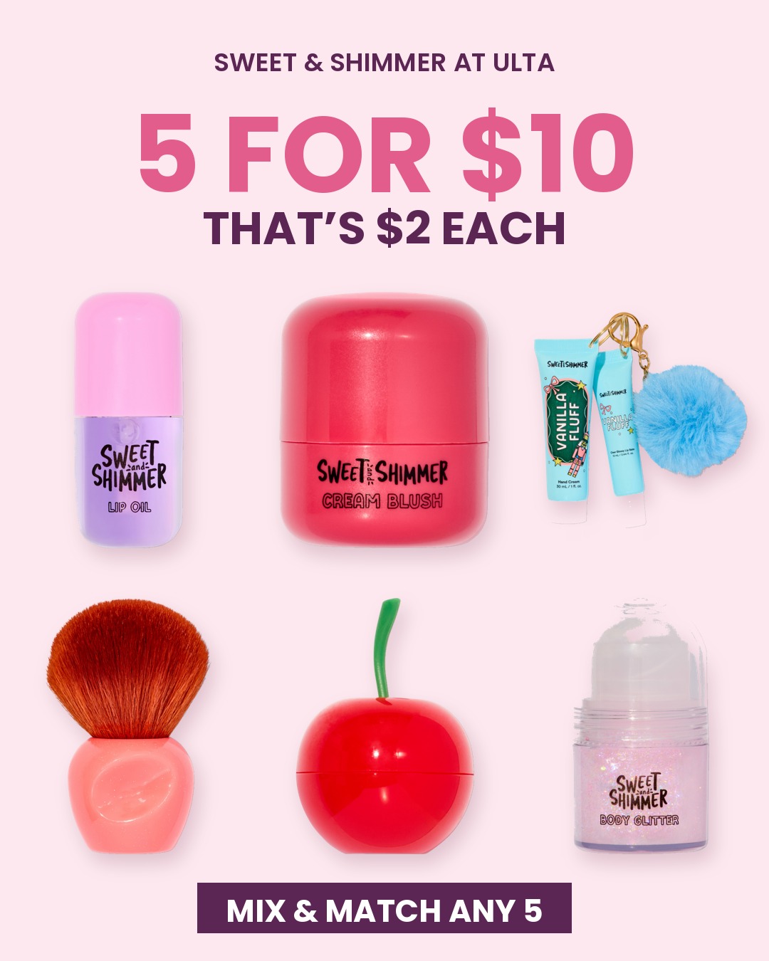 5 for $10 Sweet & Shimmer Cosmetics and Accessories